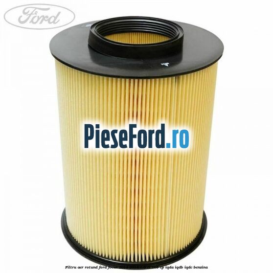 Filtru aer rotund Ford Focus 2014-2018 1.6 Ti 105 cp