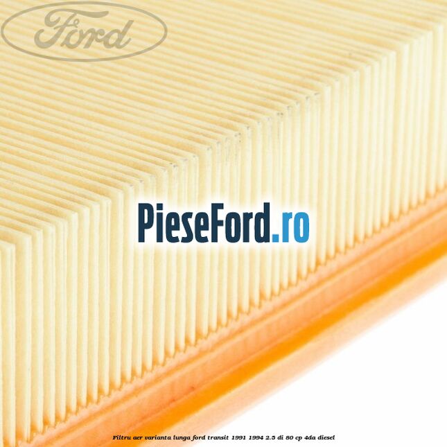 Filtru aer varianta lunga Ford Transit 1991-1994 2.5 DI 80 cp 4DA diesel