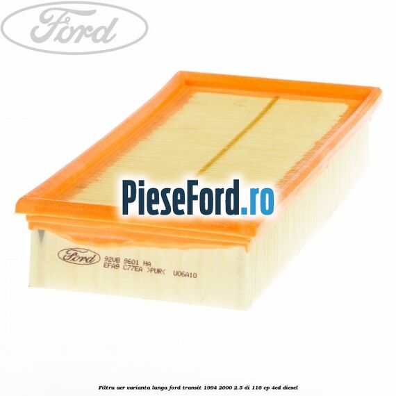 Filtru aer varianta lunga Ford Transit 1994-2000 2.5 DI 116 cp 4ED diesel