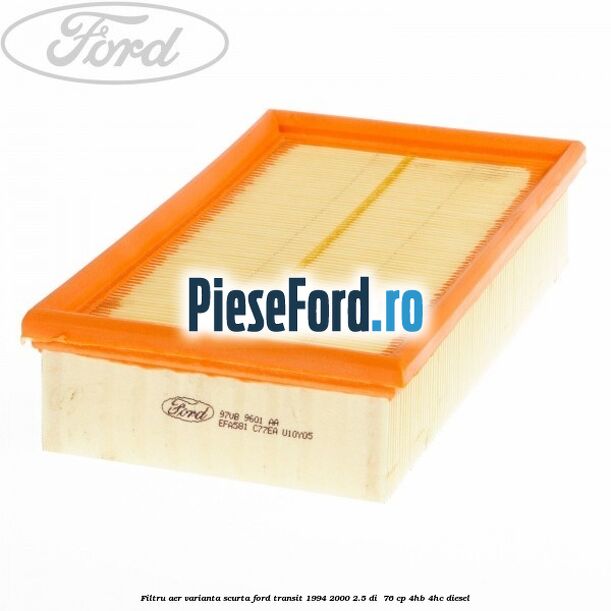 Filtru aer varianta scurta Ford Transit 1994-2000 2.5 DI  76 cp