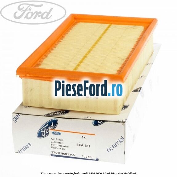 Filtru aer varianta scurta Ford Transit 1994-2000 2.5 TD 75 cp 4HA, 4HD diesel