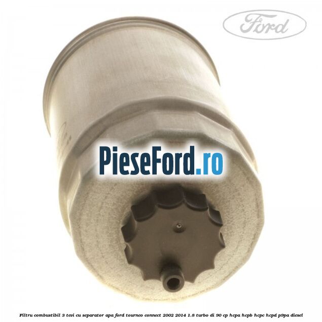 Filtru combustibil 3 tevi cu separator apa Ford Tourneo Connect 2002-2014 1.8 Turbo Di 90 cp HCPA, HCPB, HCPC, HCPD, P9PA diesel