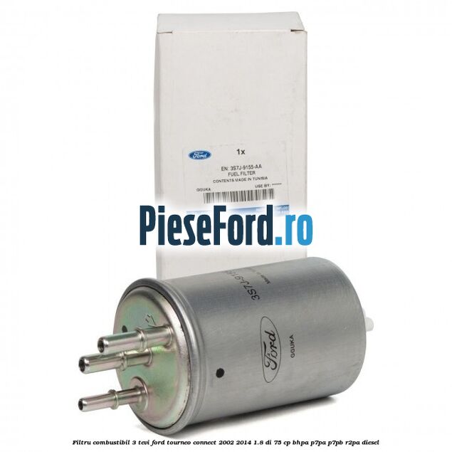 Filtru combustibil 3 tevi Ford Tourneo Connect 2002-2014 1.8 Di 75 cp Filtru combustibil 3 tevi Ford Tourneo Connect 2002-2014 1.8 Di 75 cp BHPA, P7PA, P7PB, R2PA diesel