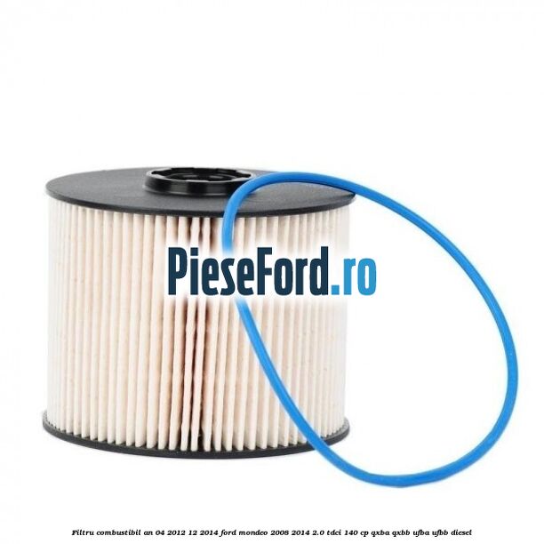 Filtru combustibil an 04/2012-12/2014 Ford Mondeo 2008-2014 2.0 TDCi 140 cp QXBA, QXBB, UFBA, UFBB diesel
