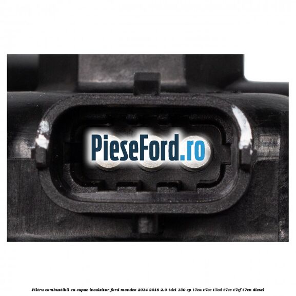 Filtru combustibil cu capac incalzitor Ford Mondeo 2014-2018 2.0 TDCi 150 cp T7CA, T7CC, T7CD, T7CE, T7CF, T7CN diesel
