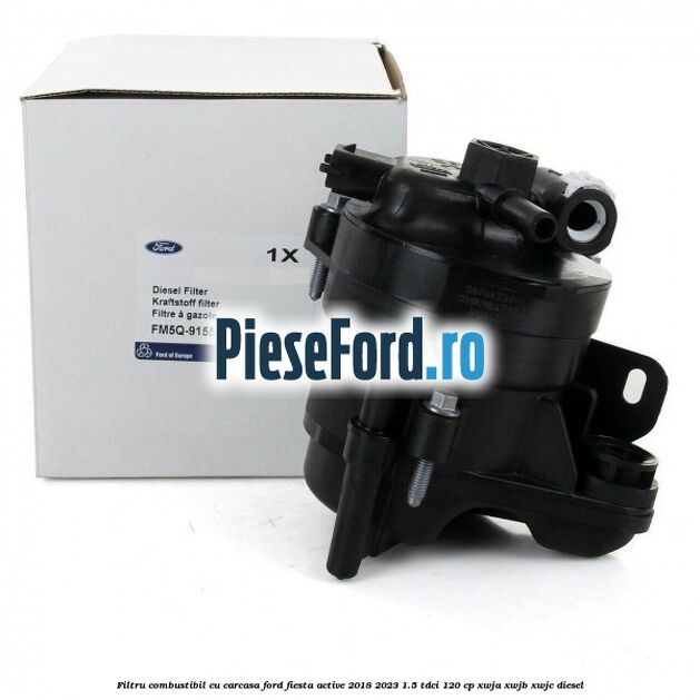 Filtru combustibil cu carcasa Ford Fiesta Active 2018-2023 1.5 TDCi 120 cp XWJA, XWJB, XWJC diesel