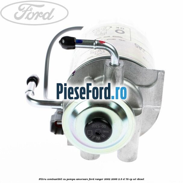Filtru combustibil cu pompa amorsare Ford Ranger 2002-2006 2.5 D 78 cp WL diesel