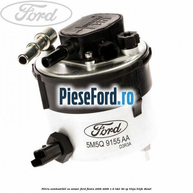 Filtru combustibil cu senzor Ford Fiesta 2005-2008 1.6 TDCi 90 cp HHJA, HHJB diesel