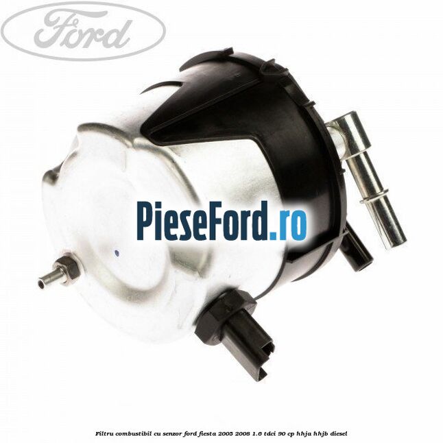 Filtru combustibil cu senzor Ford Fiesta 2005-2008 1.6 TDCi 90 cp HHJA, HHJB diesel