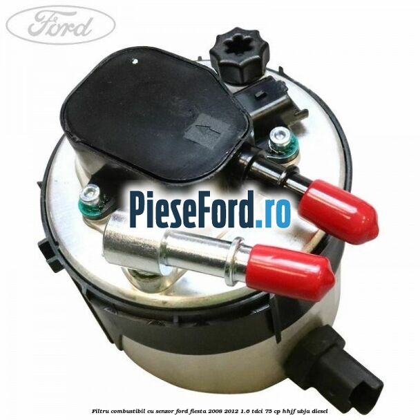 Filtru combustibil cu senzor Ford Fiesta 2008-2012 1.6 TDCi 75 cp HHJF, UBJA diesel