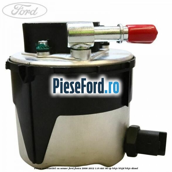 Filtru combustibil cu senzor Ford Fiesta 2008-2012 1.6 TDCi 90 cp HHJC, HHJD, HHJE diesel