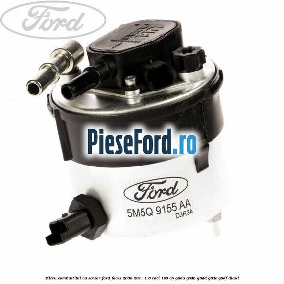 Filtru combustibil cu senzor Ford Focus 2008-2011 1.6 TDCi 109 cp G8DA, G8DB, G8DD, G8DE, G8DF diesel