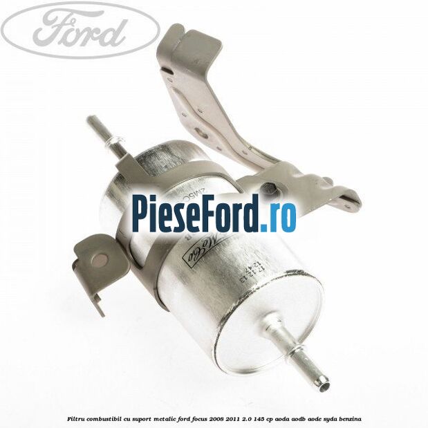Filtru combustibil, cu suport metalic Ford Focus 2008-2011 2.0 145 cp AODA, AODB, AODE, SYDA benzina