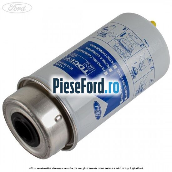 Filtru combustibil diametru exterior 79 mm Ford Transit 2000-2006 2.4 TDCi 137 cp H9FA diesel