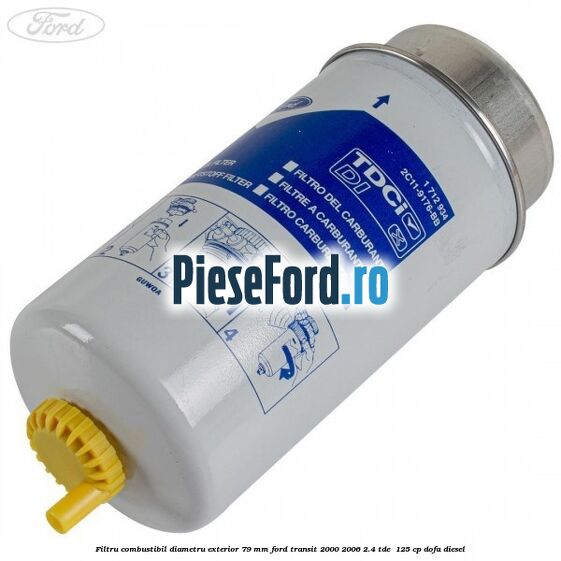 Filtru combustibil diametru exterior 79 mm Ford Transit 2000-2006 2.4 TDE  125 cp DOFA diesel