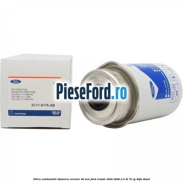 Filtru combustibil diametru exterior 80 mm Ford Transit 2000-2006 2.0 DI 75 cp D3FA diesel