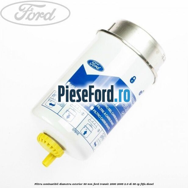 Filtru combustibil diametru exterior 80 mm Ford Transit 2000-2006 2.0 DI 86 cp Filtru combustibil diametru exterior 80 mm Ford Transit 2000-2006 2.0 DI 86 cp F3FA diesel