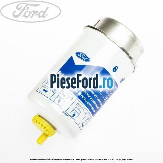 Filtru combustibil diametru exterior 80 mm Ford Transit 2000-2006 2.4 DI 75 cp F4FA diesel