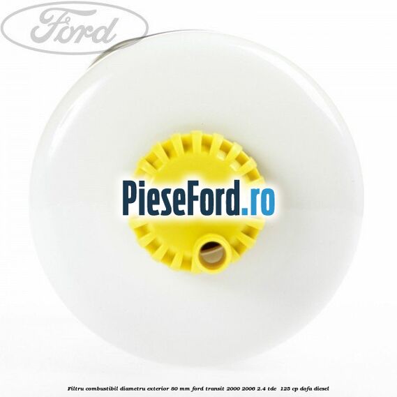 Filtru combustibil diametru exterior 80 mm Ford Transit 2000-2006 2.4 TDE  125 cp DOFA diesel