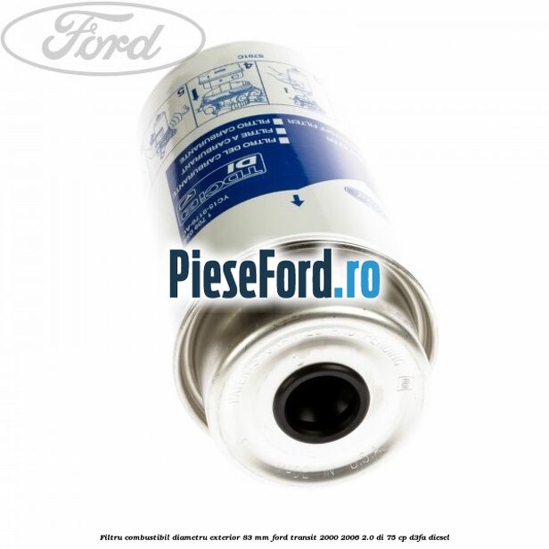 Filtru combustibil diametru exterior 83 mm Ford Transit 2000-2006 2.0 DI 75 cp D3FA diesel