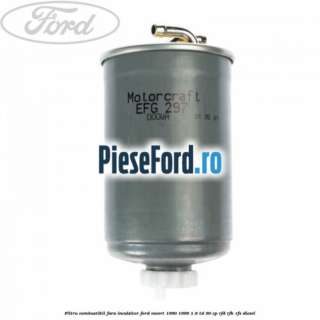 Filtru combustibil fara incalzitor Ford Escort 1990-1995 1.8 TD 90 cp RFD, RFK, RFS diesel