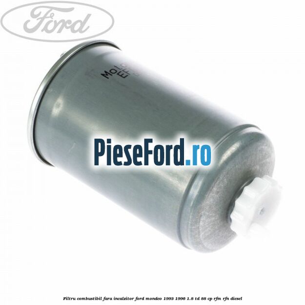 Filtru combustibil fara incalzitor Ford Mondeo 1993-1996 1.8 TD 88 cp