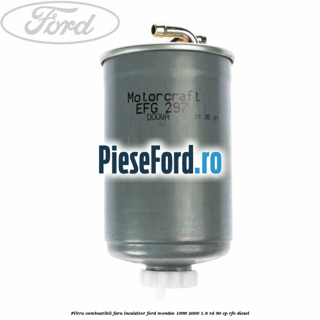 Filtru combustibil fara incalzitor Ford Mondeo 1996-2000 1.8 TD 90 cp RFN diesel
