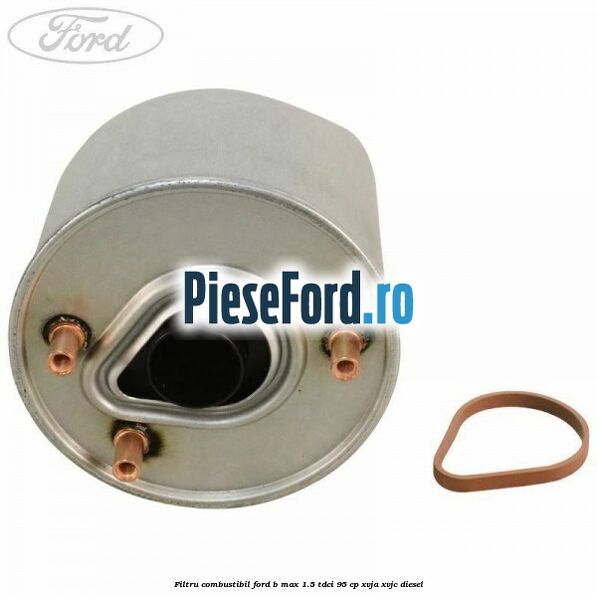 Filtru combustibil Ford B-Max 1.5 TDCi 95 cp XVJA, XVJC diesel