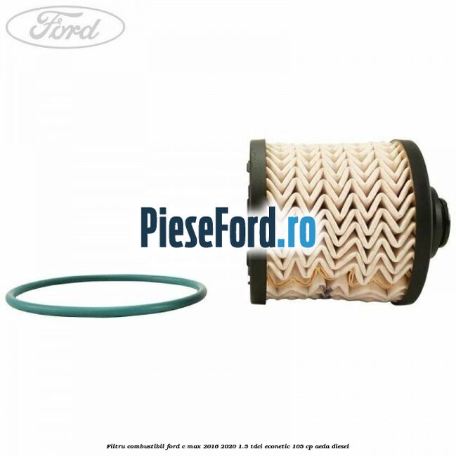 Filtru combustibil Ford C-Max 2016-2020 1.5 TDCi ECOnetic 105 cp AEDA diesel