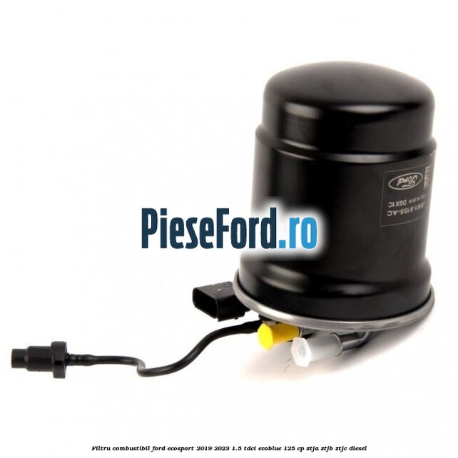 Filtru combustibil Ford EcoSport 2019-2023 1.5 TDCi EcoBlue 125 cp ZTJA, ZTJB, ZTJC diesel