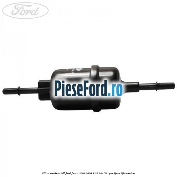 Filtru combustibil Ford Fiesta 2002-2005 1.25 16V 70 cp M7JA, M7JB benzina