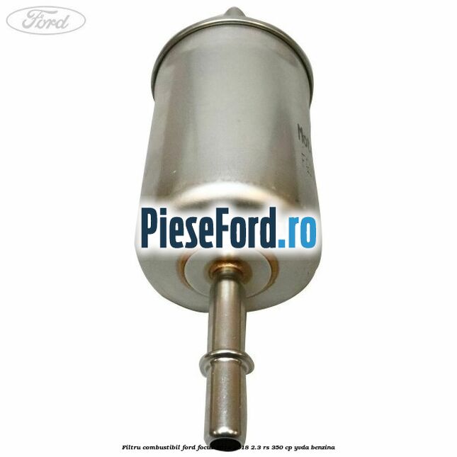 Filtru combustibil Ford Focus 2014-2018 2.3 RS 350 cp YVDA benzina