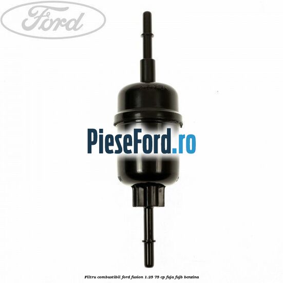 Filtru combustibil Ford Fusion 1.25 75 cp FUJA, FUJB benzina