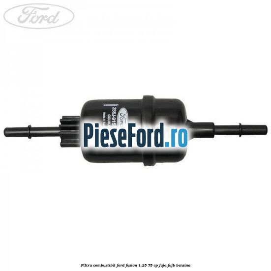 Filtru combustibil Ford Fusion 1.25 75 cp FUJA, FUJB benzina