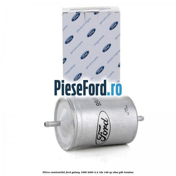 Filtru combustibil Ford Galaxy 1995-2000 2.3 16V 146 cp E5SA, Y5B benzina