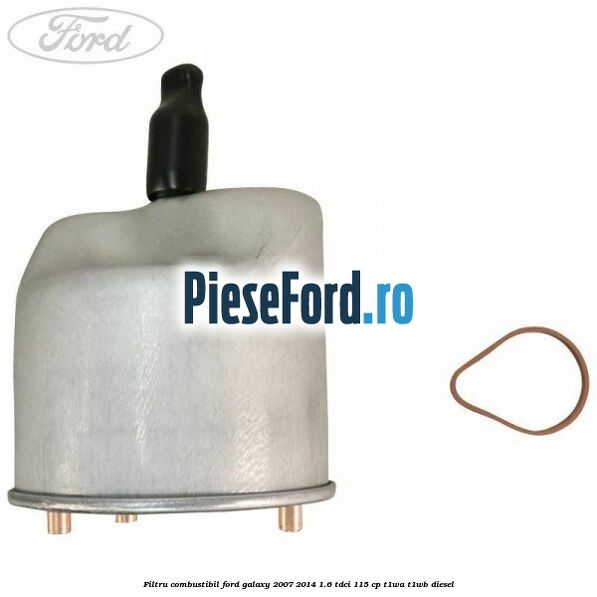 Filtru combustibil Ford Galaxy 2007-2014 1.6 TDCi 115 cp T1WA, T1WB diesel