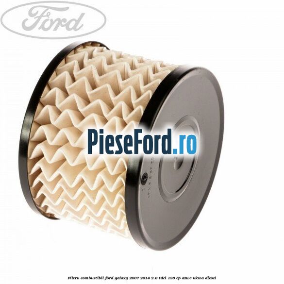 Filtru combustibil Ford Galaxy 2007-2014 2.0 TDCi 136 cp AZWC, UKWA diesel