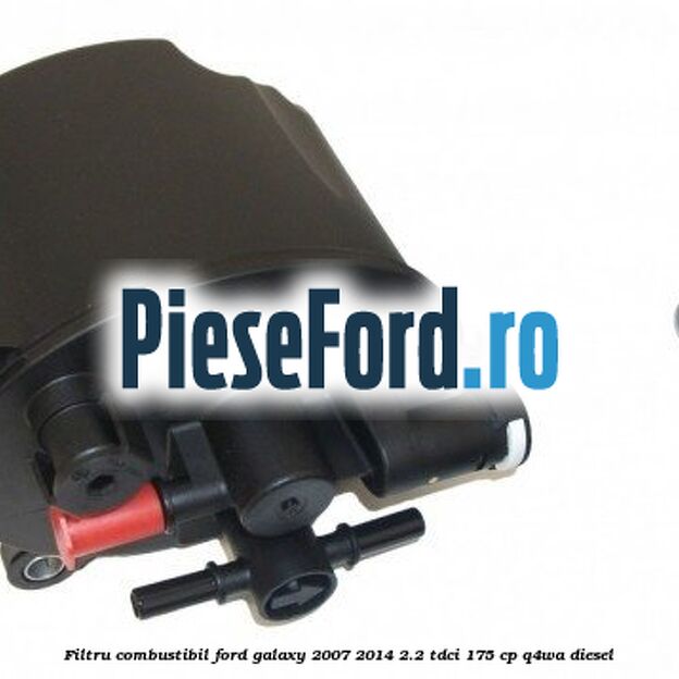 Filtru combustibil Ford Galaxy 2007-2014 2.2 TDCi 175 cp Q4WA diesel