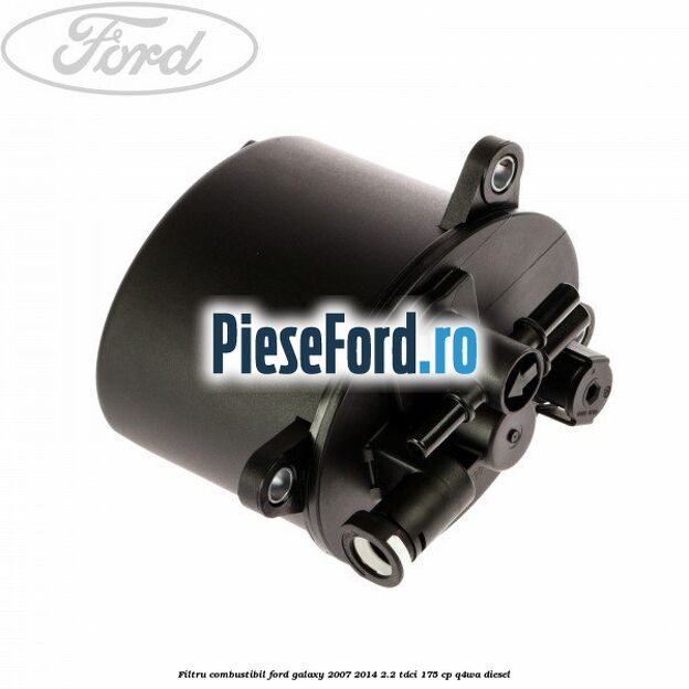 Filtru combustibil Ford Galaxy 2007-2014 2.2 TDCi 175 cp Q4WA diesel