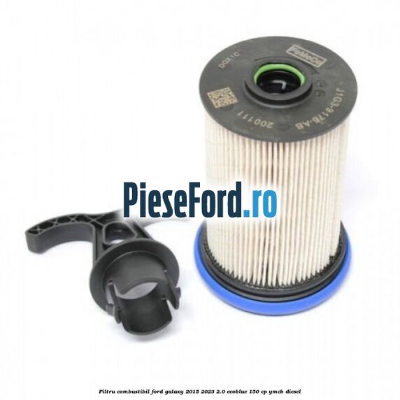 Filtru combustibil Ford Galaxy 2015-2023 2.0 EcoBlue 150 cp YMCB diesel