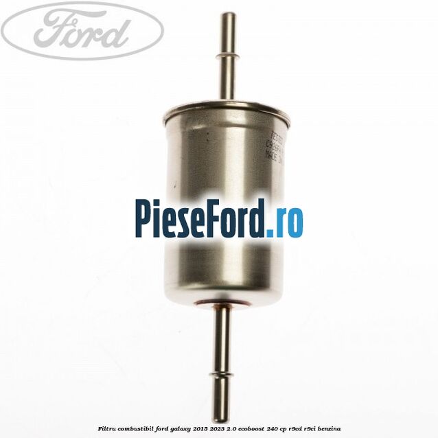 Filtru combustibil Ford Galaxy 2015-2023 2.0 EcoBoost 240 cp R9CD, R9CI benzina