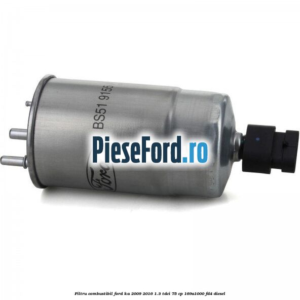 Filtru combustibil Ford Ka 2009-2016 1.3 TDCi 75 cp