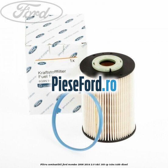 Filtru combustibil Ford Mondeo 2008-2014 2.0 TDCi 163 cp TXBA, TXBB diesel