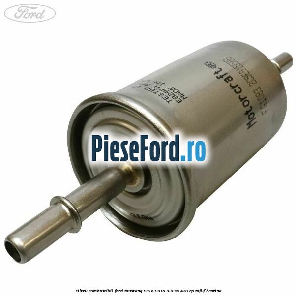 Filtru combustibil Ford Mustang 2015-2018 5.0 V8 418 cp