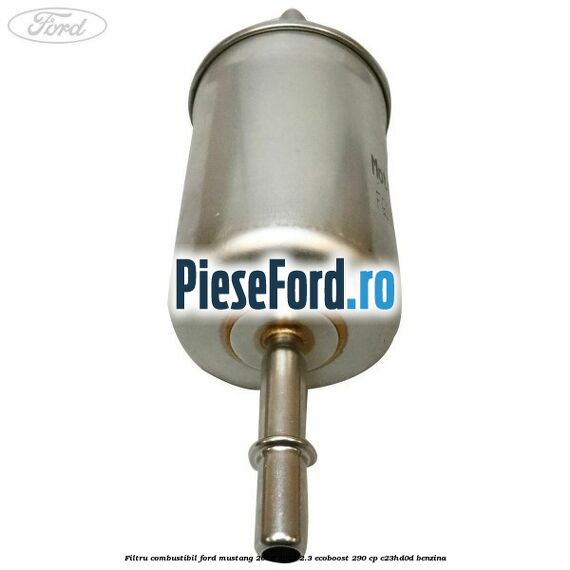 Filtru combustibil Ford Mustang 2018-2022 2.3 EcoBoost 290 cp Filtru combustibil Ford Mustang 2018-2022 2.3 EcoBoost 290 cp C23HD0D benzina