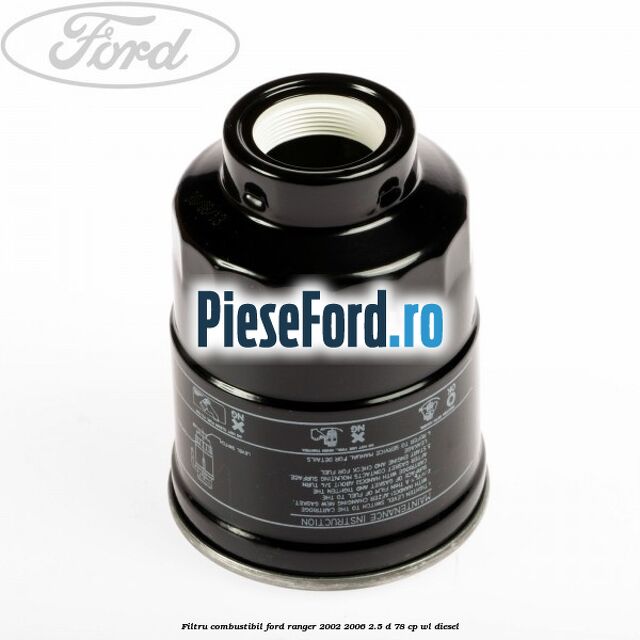 Filtru combustibil Ford Ranger 2002-2006 2.5 D 78 cp WL diesel