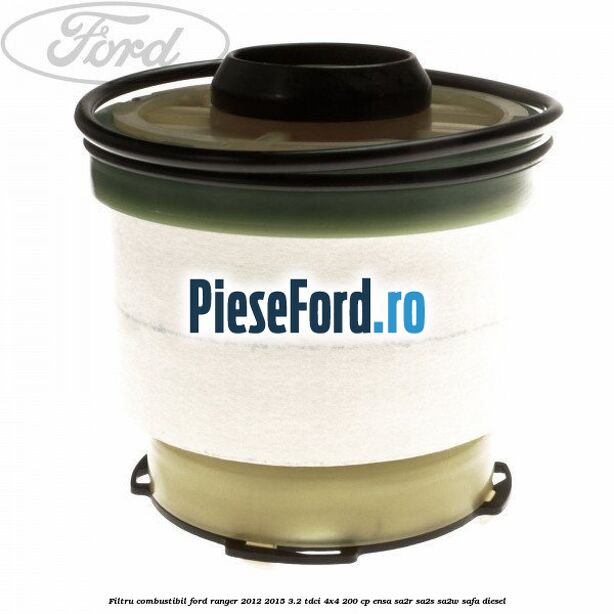 Filtru combustibil Ford Ranger 2012-2015 3.2 TDCi 4x4 200 cp ENSA, SA2R, SA2S, SA2W, SAFA diesel