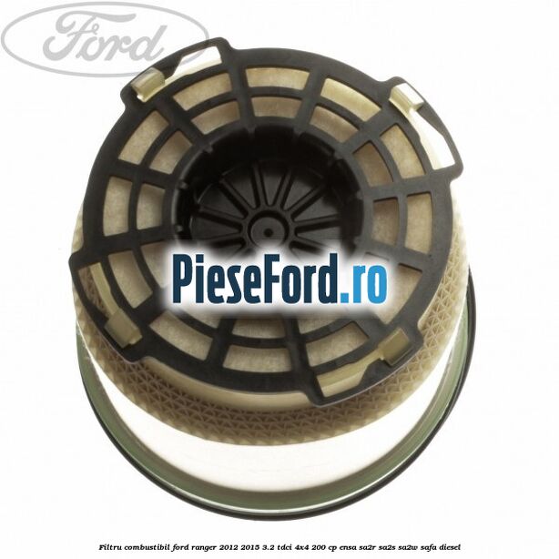 Filtru combustibil Ford Ranger 2012-2015 3.2 TDCi 4x4 200 cp ENSA, SA2R, SA2S, SA2W, SAFA diesel
