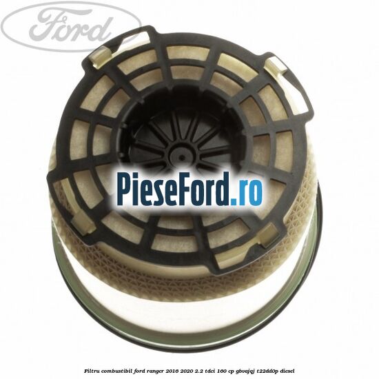 Filtru combustibil Ford Ranger 2016-2020 2.2 TDCi 160 cp GBVAJQJ, T22DD0P diesel