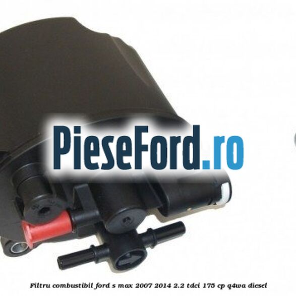Filtru combustibil Ford S-Max 2007-2014 2.2 TDCi 175 cp Q4WA diesel